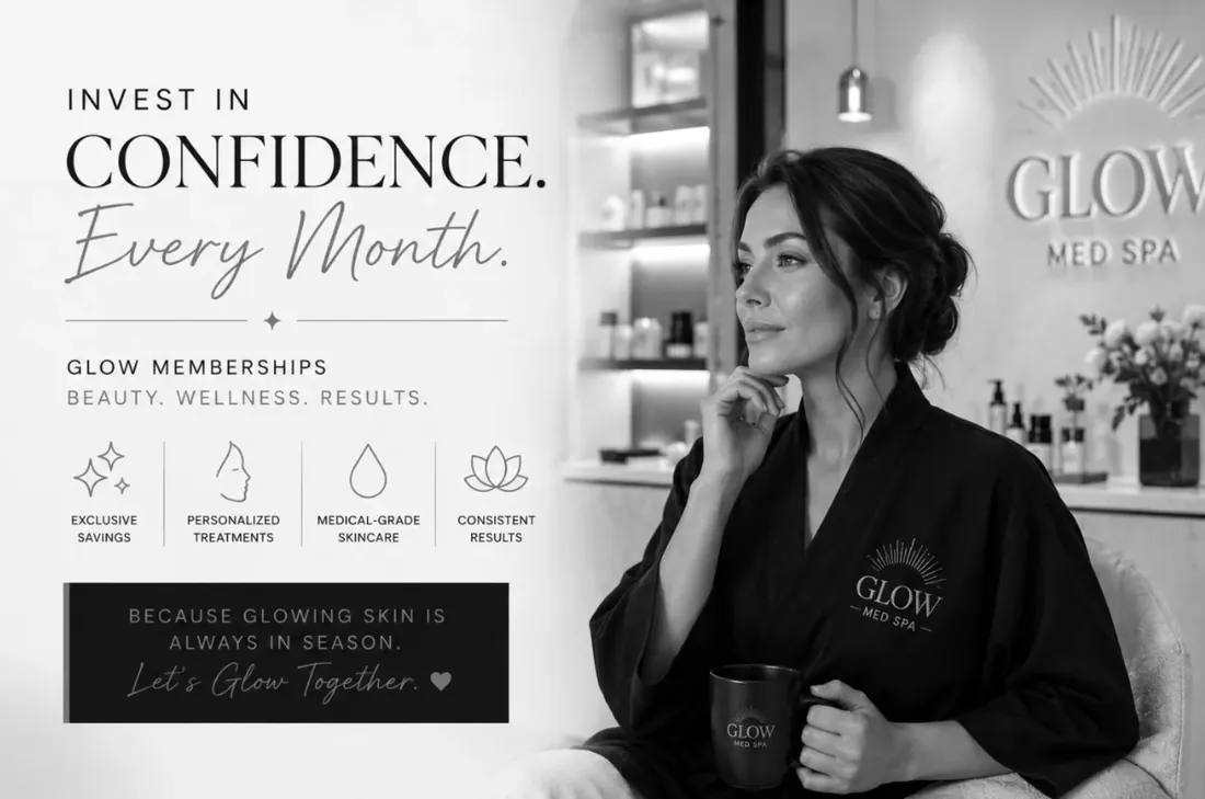 Glow Med Spa memberships: invest in confidence every month